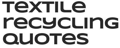 Textile Recycling Quotes